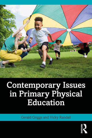 Gerald Griggs, Vicky Randall - Contemporary Issues in Primary Physical Education, Häftad