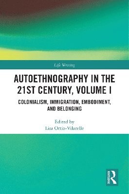 Autoethnography in the 21st Century, Volume I 1