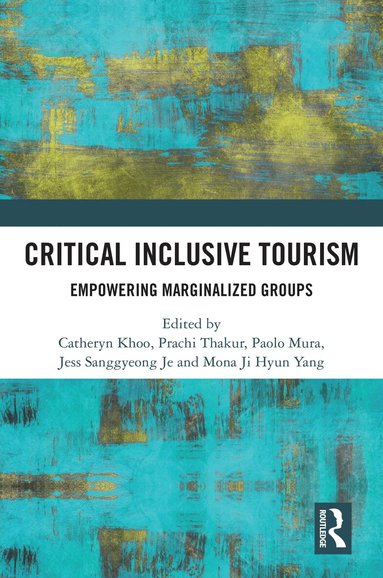 Catheryn Khoo, Prachi Thakur, Paolo Mura, Jess Sanggeyong Je, Mona Yang - Critical Inclusive Tourism, Inbunden