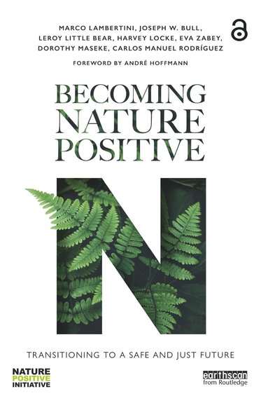 Marco Lambertini, Joseph W. Bull, Leroy Little Bear, Harvey Locke, Eva Zabey, Dorothy Maseke, Carlos Manuel Rodríguez - Becoming Nature Positive, Häftad
