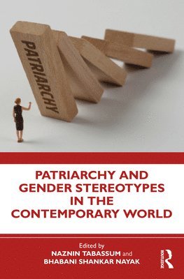 Naznin Tabassum, Bhabani Nayak - Patriarchy and Gender Stereotypes in the Contemporary World, Häftad