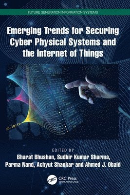 Emerging Trends for Securing Cyber Physical Systems and the Internet of Things