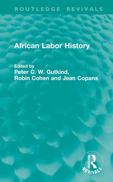 Peter C. W. Gutkind, Robin Cohen, Jean Copans - African Labor History, Inbunden
