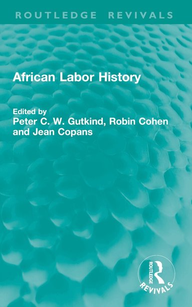 Peter C. W. Gutkind, Robin Cohen, Jean Copans - African Labor History, Häftad