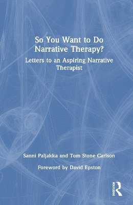 So You Want to Do Narrative Therapy?