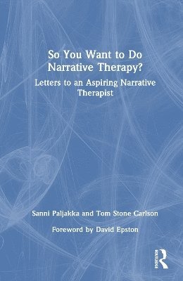 So You Want to Do Narrative Therapy? 1