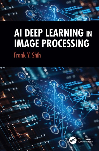 Frank Y. Shih - AI Deep Learning in Image Processing, Inbunden
