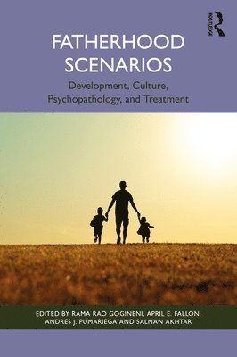 Rama Rao Gogineni, April E. Fallon, Andres J. Pumariega, Salman Akhtar - Fatherhood Scenarios, Häftad