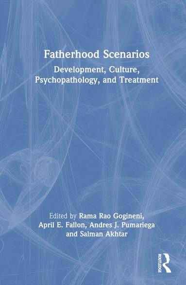Rama Rao Gogineni, April E. Fallon, Andres J. Pumariega, Salman Akhtar - Fatherhood Scenarios, Inbunden