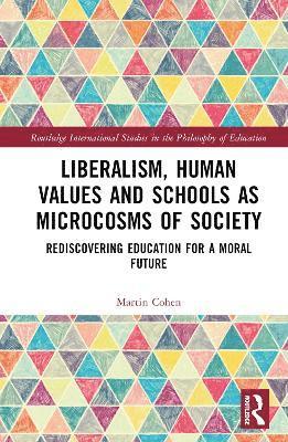 Liberalism, Human Values and Schools as Microcosms of Society 1