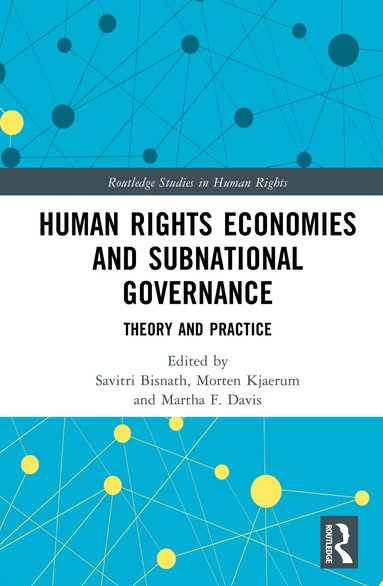 Savitri Bisnath, Morten Kjaerum, Martha F. Davis - Human Rights Economies and Subnational Governance, Inbunden