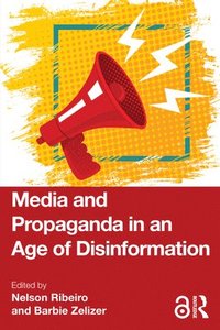 bokomslag Media and Propaganda in an Age of Disinformation