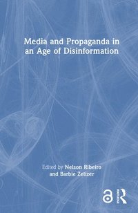 bokomslag Media and Propaganda in an Age of Disinformation