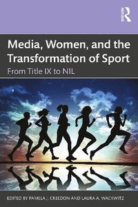 bokomslag Media, Women, and the Transformation of Sport