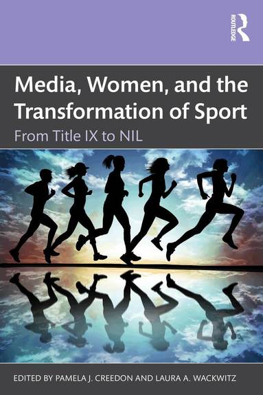 Pamela J. Creedon, Laura A. Wackwitz - Media, Women, and the Transformation of Sport, Häftad