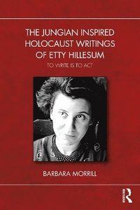 bokomslag The Jungian Inspired Holocaust Writings of Etty Hillesum