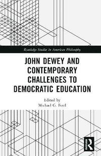bokomslag John Dewey and Contemporary Challenges to Democratic Education