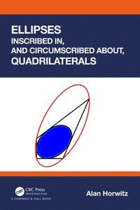 bokomslag Ellipses Inscribed in, and Circumscribed about, Quadrilaterals