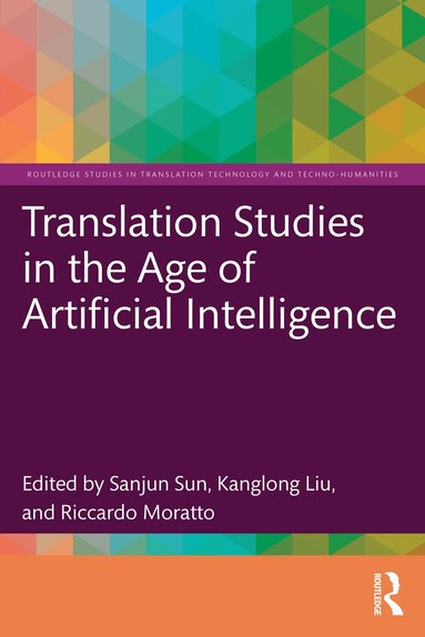 Sanjun Sun, Kanglong Liu, Riccardo Moratto - Translation Studies in the Age of Artificial Intelligence, Häftad