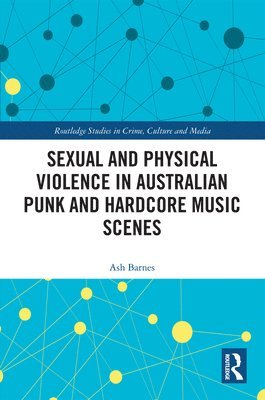 bokomslag Sexual and Physical Violence in Australian Punk and Hardcore Music Scenes