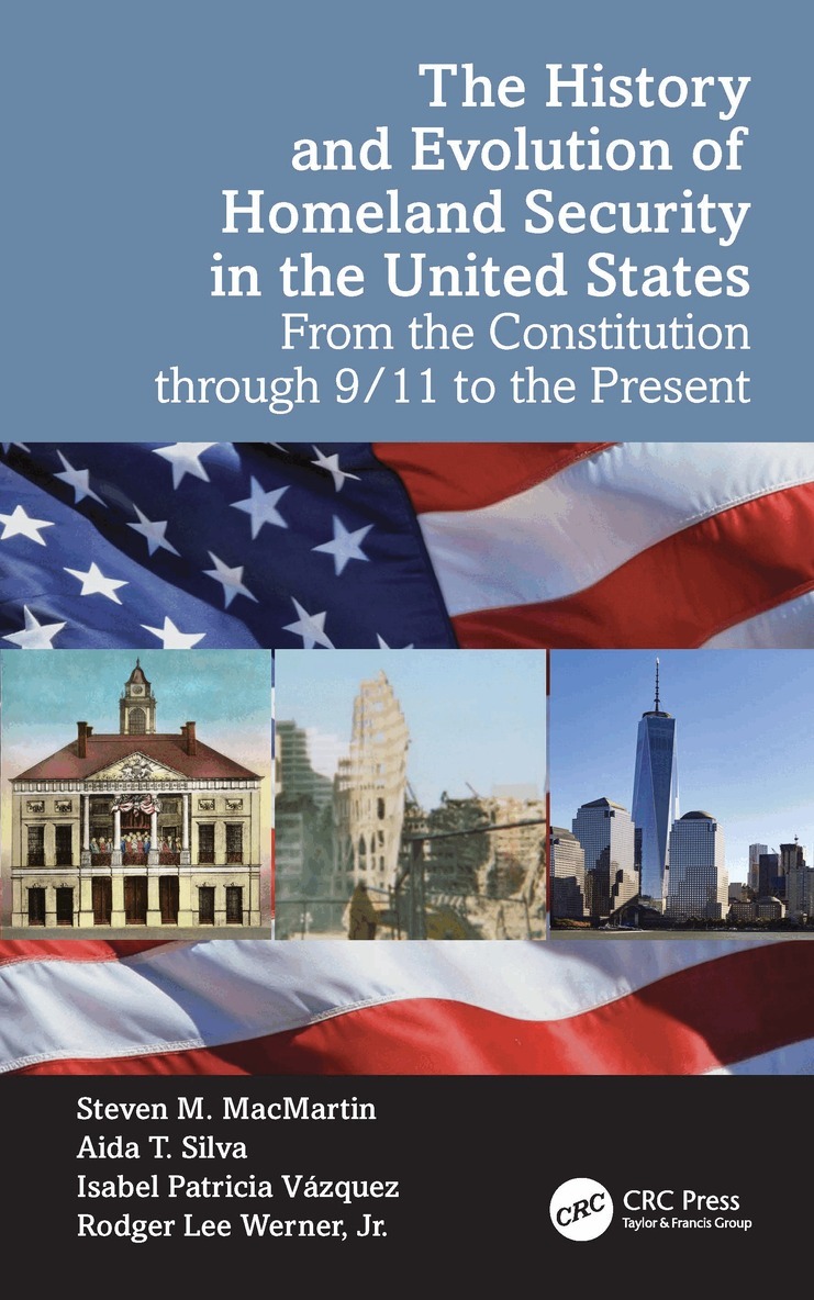 Steven M. MacMartin, Aida T. Silva, Isabel Patricia Vázquez, Rodger Lee Werner, Jr. - History and Evolution of Homeland Security in the United States, Häftad