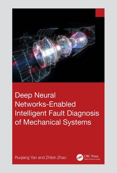 Ruqiang Yan, Zhibin Zhao - Deep Neural Networks-Enabled Intelligent Fault Diagnosis of Mechanical Systems, Häftad