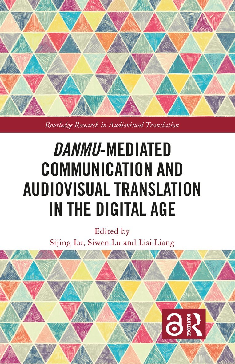Sijing Lu, Siwen Lu, Lisi Liang - Danmu-mediated Communication and Audiovisual Translation in the Digital Age, Inbunden