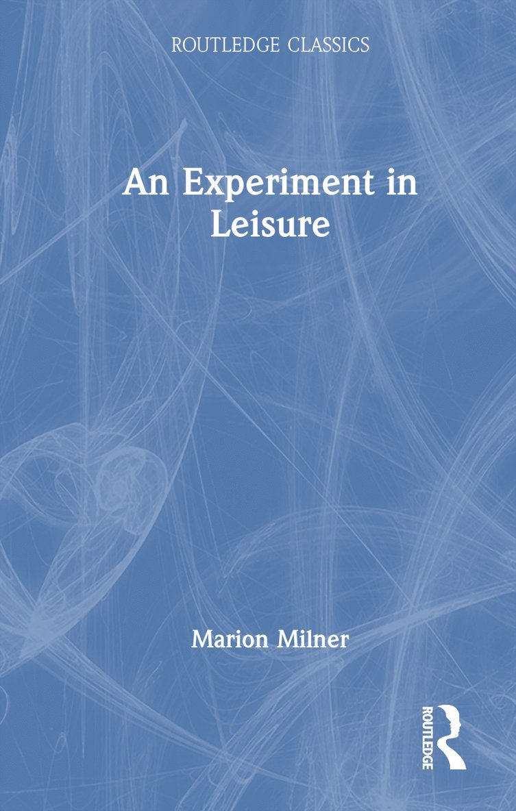 Marion Milner - Experiment in Leisure, Inbunden