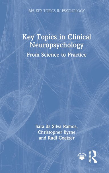 Sara Da Silva Ramos, Christopher Byrne, Rudi Coetzer - Key Topics in Clinical Neuropsychology, Inbunden