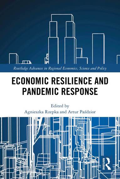 Agnieszka Rzepka, Artur Paździor - Economic Resilience and Pandemic Response, Häftad