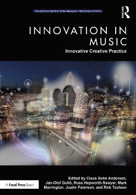 Claus Sohn Andersen, Jan-Olof Gullö, Russ Hepworth-Sawyer, Mark Marrington, Justin Paterson, Rob Toulson, Jan-Olof Gullo, UK) Hepworth-Sawyer, Russ (York St John University, UK) Marrington, Mark (York St John University - Innovation in Music: Innovative Creative Practice, Häftad