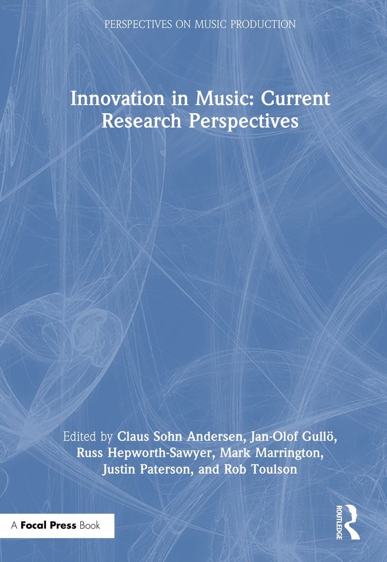 Claus Sohn Andersen, Jan-Olof Gullö, Russ Hepworth-Sawyer, Mark Marrington, Justin Paterson, Rob Toulson, Jan-Olof Gullo, UK) Hepworth-Sawyer, Russ (York St John University, UK) Marrington, Mark (York St John University - Innovation in Music: Current Research Perspectives, Inbunden