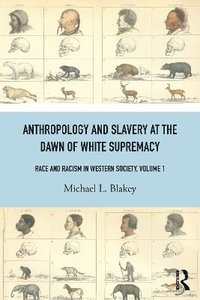 bokomslag Anthropology and Slavery at the Dawn of White Supremacy