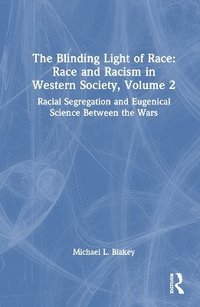 bokomslag The Blinding Light of Race: Race and Racism in Western Society, Volume 2