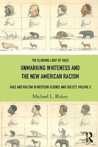 bokomslag Unmarking Whiteness and the New American Racism