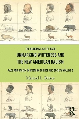 bokomslag Unmarking Whiteness and the New American Racism