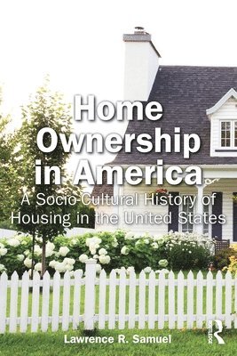 Lawrence Samuel - Home Ownership in America, Häftad