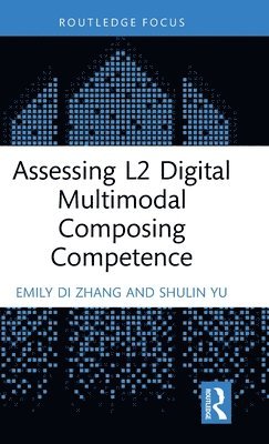 bokomslag Assessing L2 Digital Multimodal Composing Competence