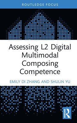 bokomslag Assessing L2 Digital Multimodal Composing Competence