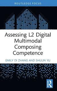 bokomslag Assessing L2 Digital Multimodal Composing Competence