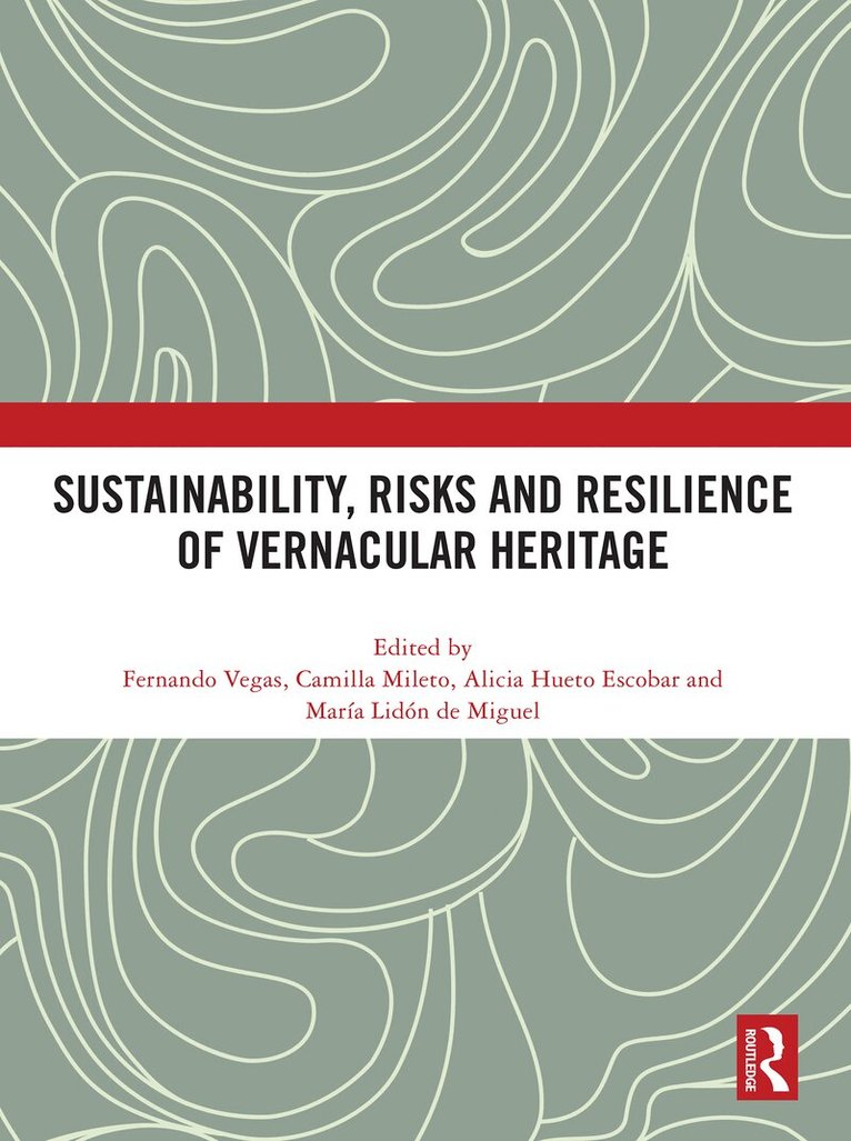 Fernando Vegas, Camilla Mileto, Alicia Hueto Escobar, María Lidón de Miguel - Sustainability, Risks and Resilience of Vernacular Heritage, Häftad. Tillgänglighet: Lägg i varukorg