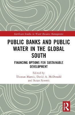 Thomas Marois, David A. McDonald, Susan Spronk, UK) Marois, Thomas (SOAS University of London, Canada) McDonald, David A. (Queen's University, David A. Mcdonald - Public Banks and Public Water in the Global South, Inbunden