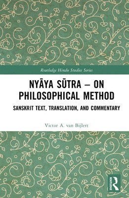 Victor A. van Bijlert, Netherlands) van Bijlert, Victor A. (Vrije Universiteit Amsterdam, Victor A. Van Bijlert, Victor A. van Bijlert - Nyāya Sūtra – on Philosophical Method, Inbunden
