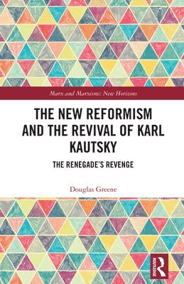 bokomslag The New Reformism and the Revival of Karl Kautsky