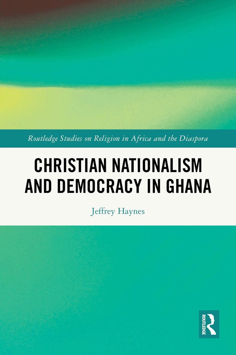 Jeffrey Haynes - Christian Nationalism and Democracy in Ghana, Häftad. Tillgänglighet: Kommande