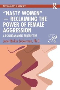 bokomslag "Nasty Women" - Reclaiming the Power of Female Aggression