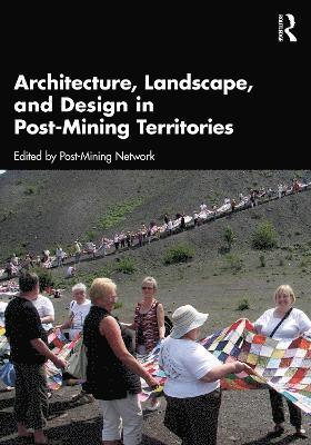 Architecture, Landscape, and Design in Post-Mining Territories 1