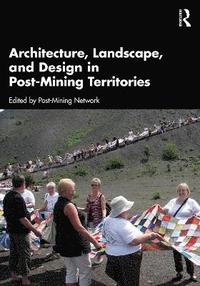 bokomslag Architecture, Landscape, and Design in Post-Mining Territories