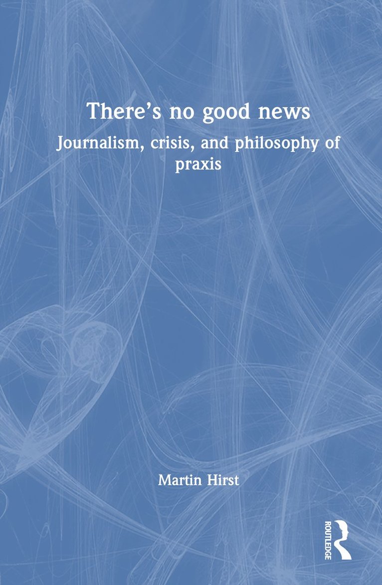 Martin Hirst - There's No Good News, Inbunden