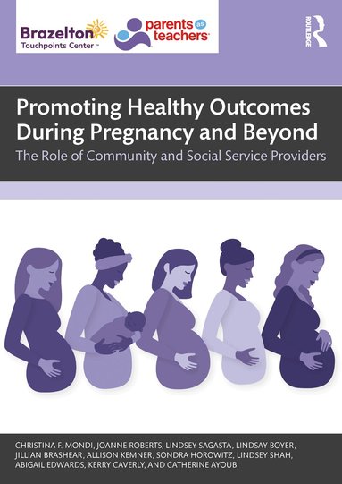 Christina F. Mondi, Joanne Roberts, Lindsey Sagasta, Lindsay Boyer, Jillian Brashear, Allison Kemner, Sondra Horowitz, Lindsey Shah, Abigail Edwards, Kerry Caverly, Catherine Ayoub - Promoting Healthy Outcomes During Pregnancy and Beyond, Häftad